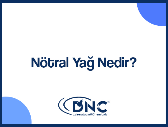 Nötral Yağ Nedir?